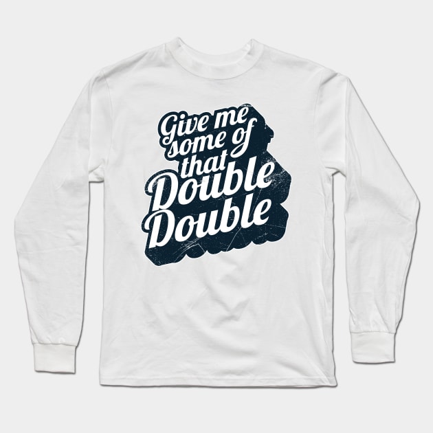 Give Me Some of That Double Double! (Canadian slang) Long Sleeve T-Shirt by bluerockproducts